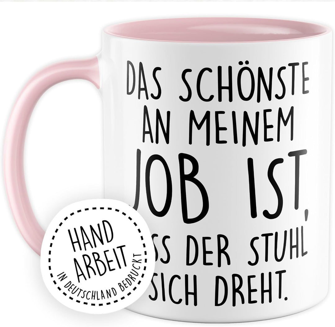 Büro Tasse mit Spruch – Geschenk Das schönste an meinem Job ist, dass der Stuhl sich dreht. – Kaffee
