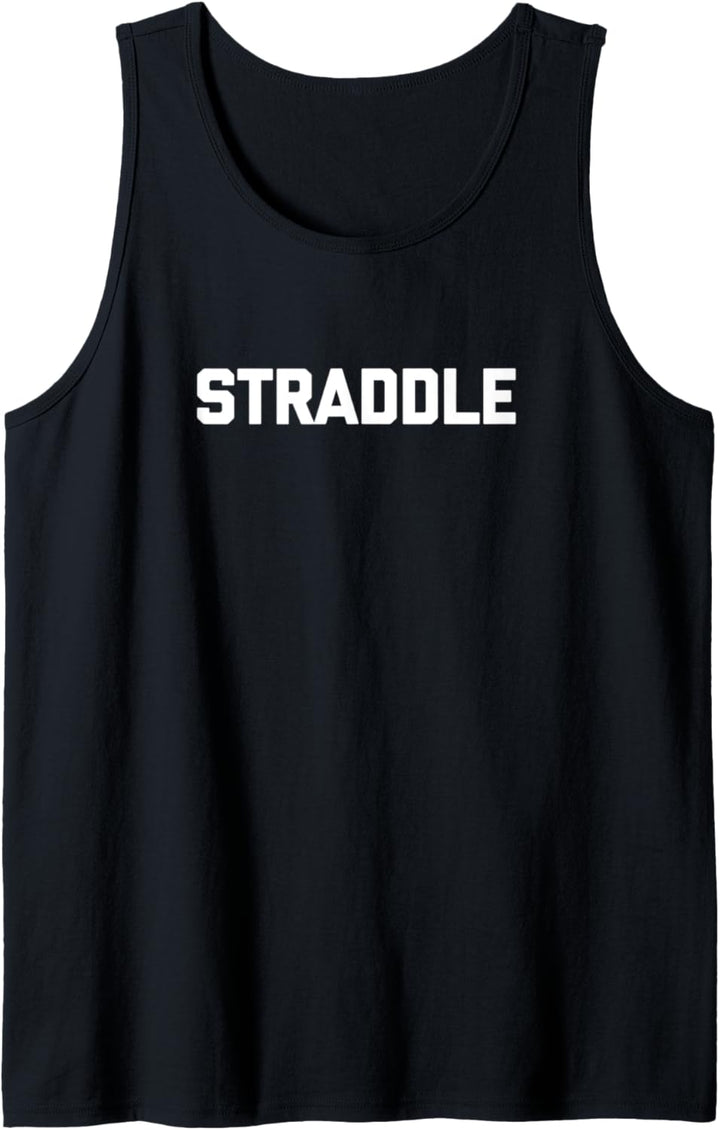 Straddle T-Shirt lustiger Spruch sarkastisch Neuheit Humor cool Tank Top