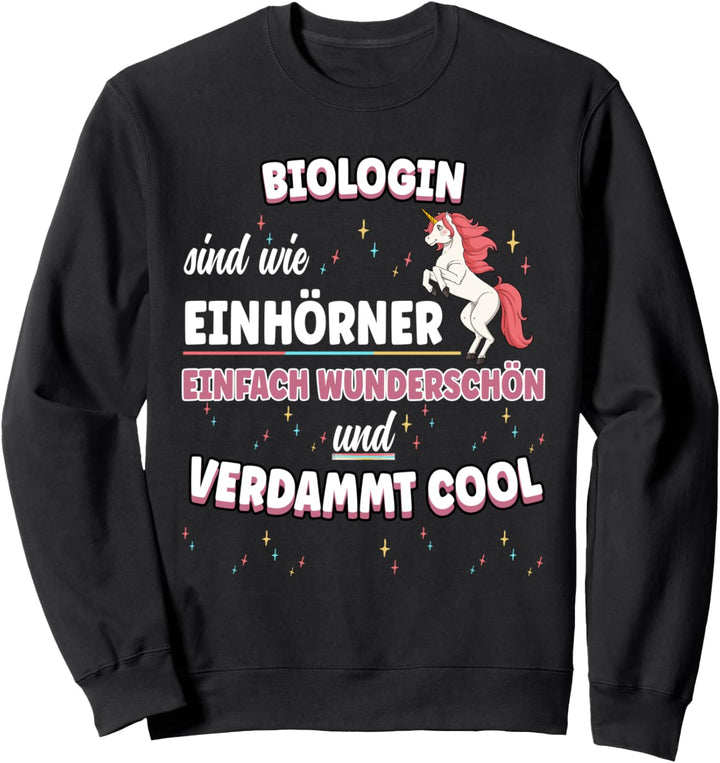 Biologin sind wie Einhörner Sweatshirt