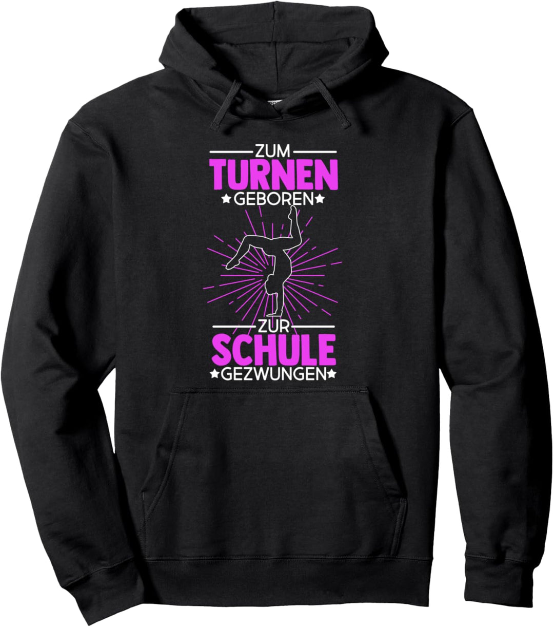 Zum Turnen Geboren Zur Schule Gezwungen Turnen Gymnsatik Pullover Hoodie