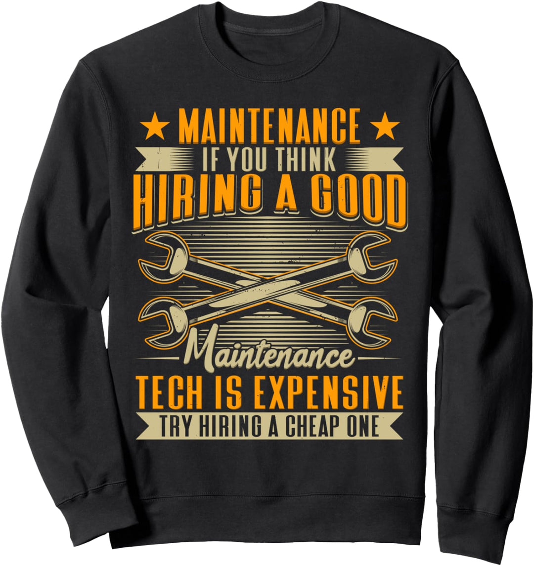 Hiring A Good Maintenance Tech Is Expensive Servicetechniker Sweatshirt