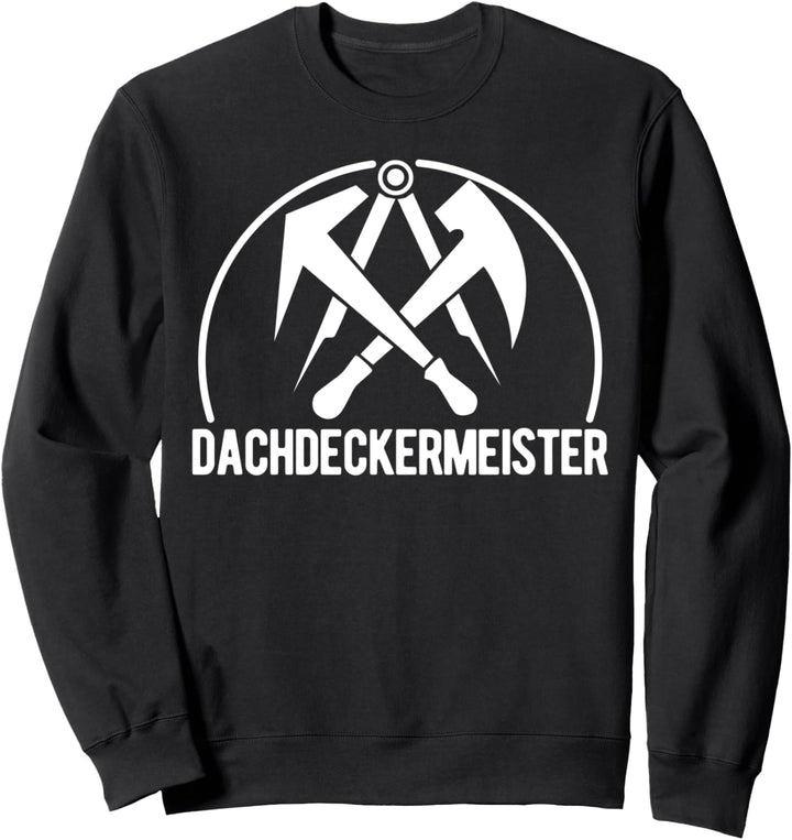 Dachdecker Meister Dachdeckermeister Geschenk Sweatshirt