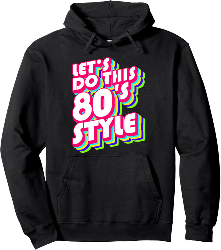 Let's do this 80's style - Party Kostüm Retro 80er Pullover Hoodie