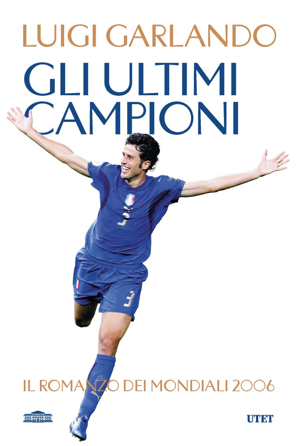 Gli ultimi campioni. Il romanzo dei mondiali 2006, Taschenbuch