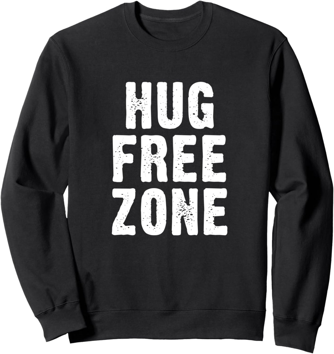 Hug Free Zone - No Hugging Anti Hugs Sweatshirt