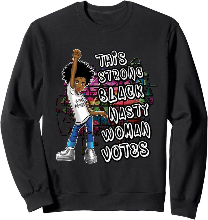 Anti Trump Strong Black Nasty Woman Votes Feminist Protest Sweatshirt