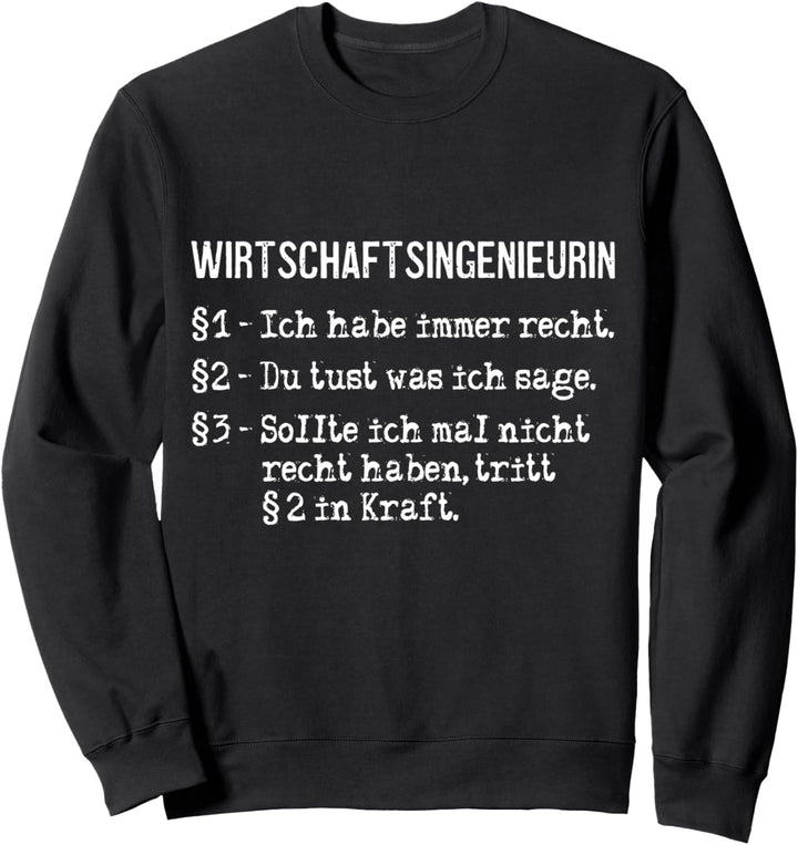 Wirtschaftsingenieurin Ich Habe Immer Recht Beruf Arbeit Sweatshirt