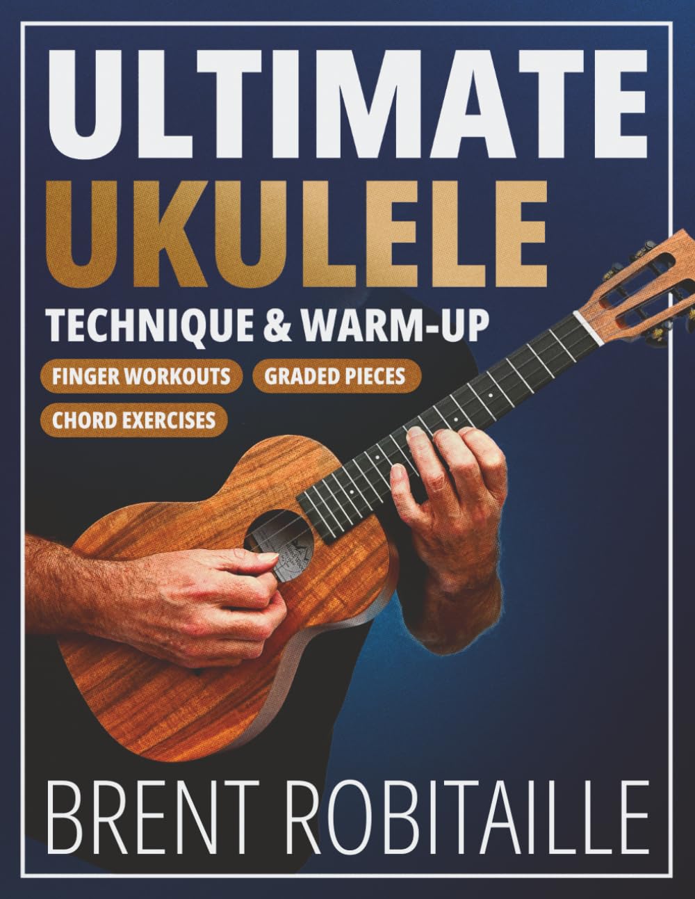 Ultimate Ukulele Technique & Warm-up Book: Finger Workouts, Graded Pieces & Chord Exercises, Taschen