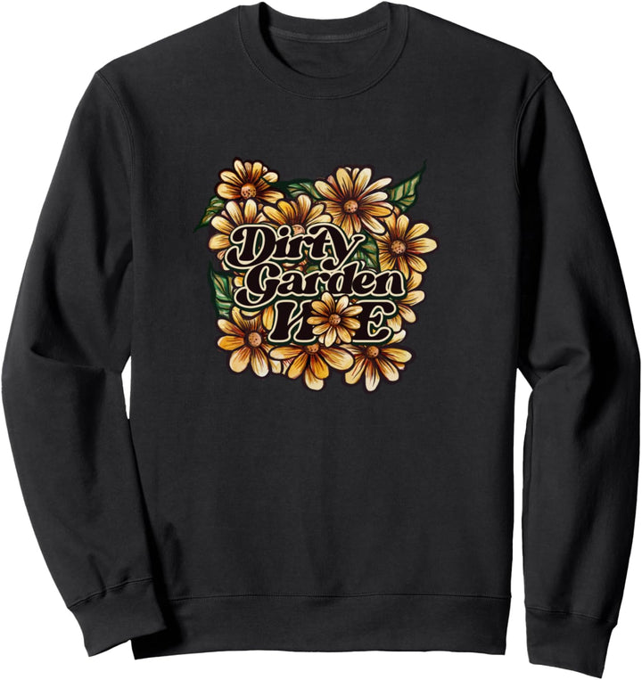 Dirty Garden Hoe Schmutzige Gartenhacke. Lustige Sweatshirt
