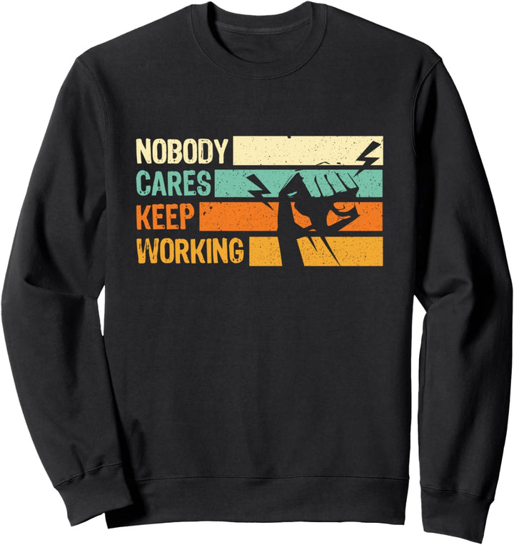 Nobody Cares Keep Working - Gym Workout Fist - Motivation Sweatshirt