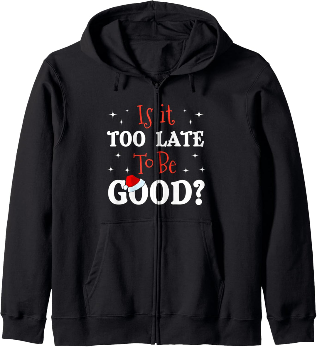 Is It Too Late to Be Good Naughty Christmas Funny Santa Mail Kapuzenjacke