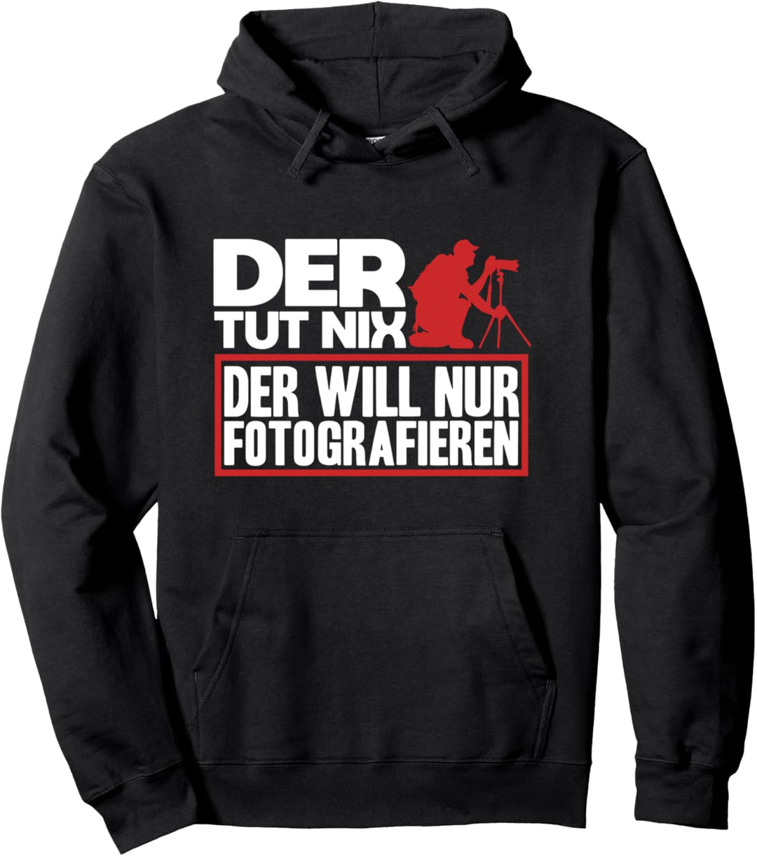 Der Tut Nix Will Nur Fotografieren Fotograf Fotografie Pullover Hoodie