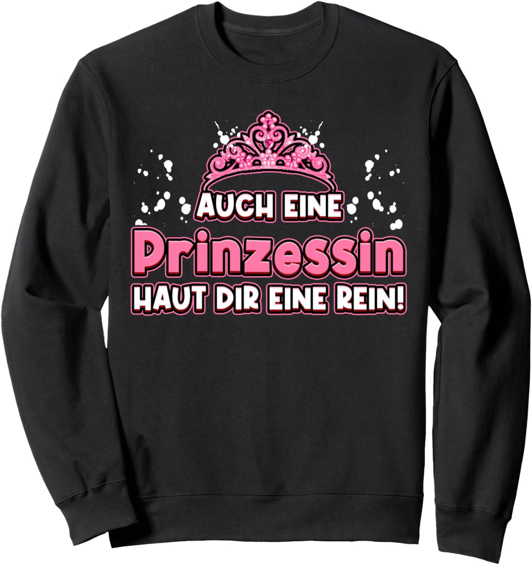 Auch Eine Prinzessin Haut Dir Eine Rein Krone Prinzessin Sweatshirt