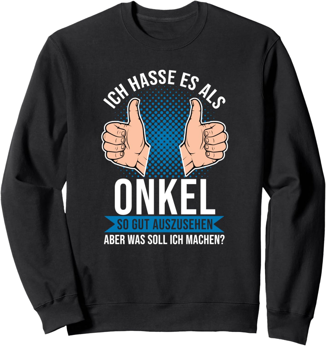 Onkel Gut Ausehen Lustiger Spruch Pate Patenonkel Onkel Sweatshirt