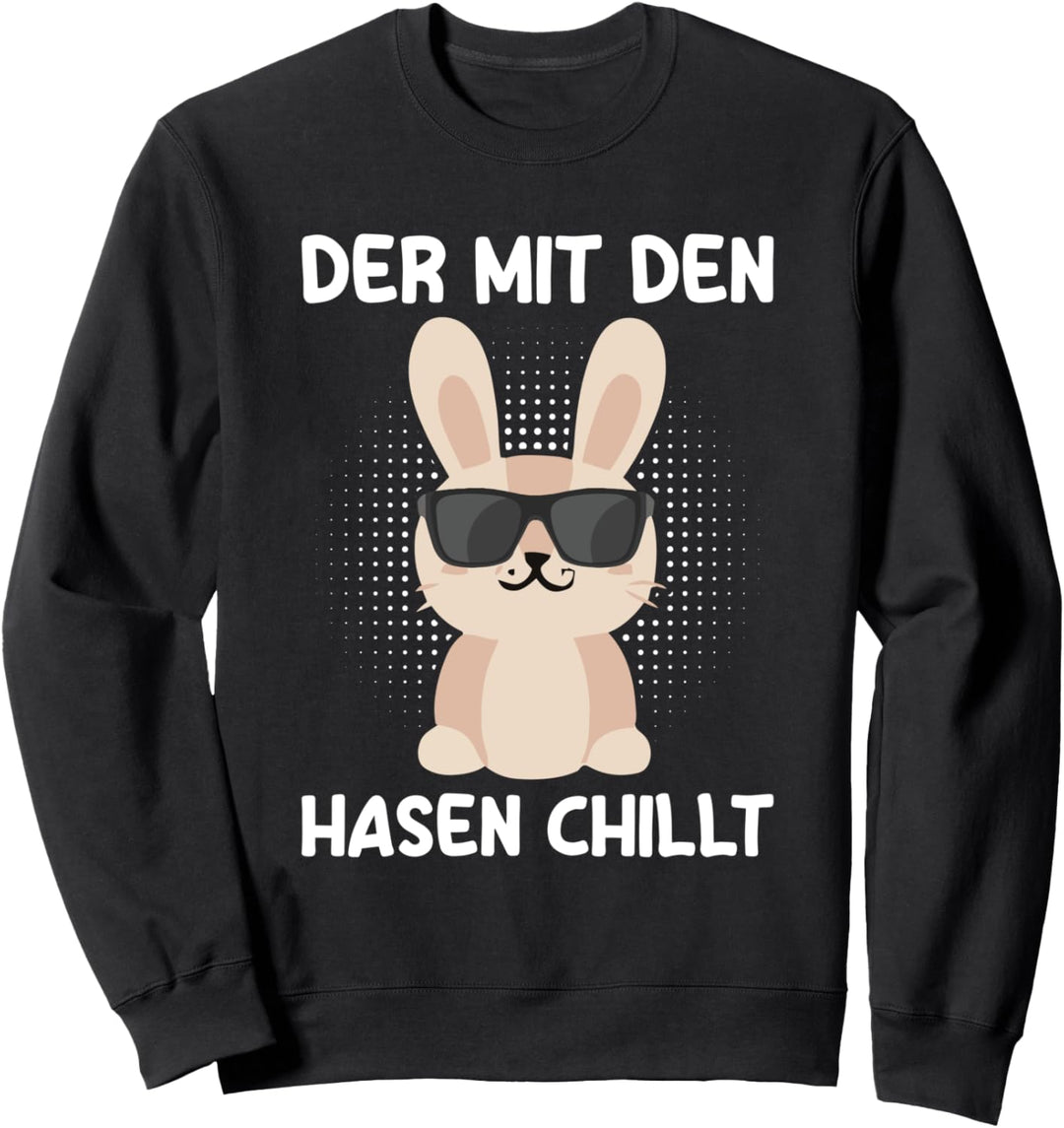 Der Mit Den Hasen Chillt Kaninchen Hase Hasenpapa Sweatshirt
