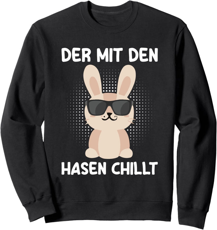 Der Mit Den Hasen Chillt Kaninchen Hase Hasenpapa Sweatshirt