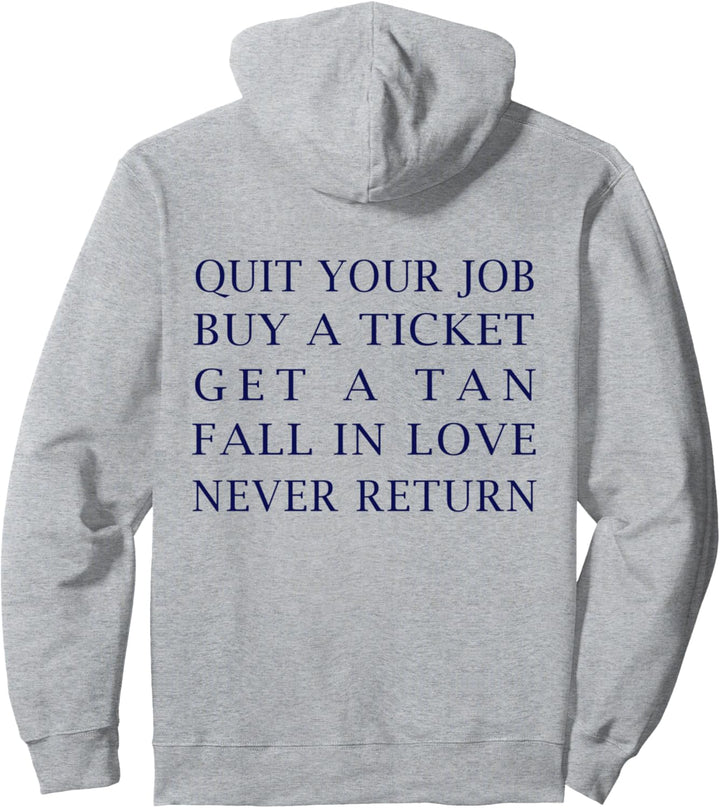 Quit Your Job Buy A Ticket Get Tan Fall In Love Never Return Pullover Hoodie