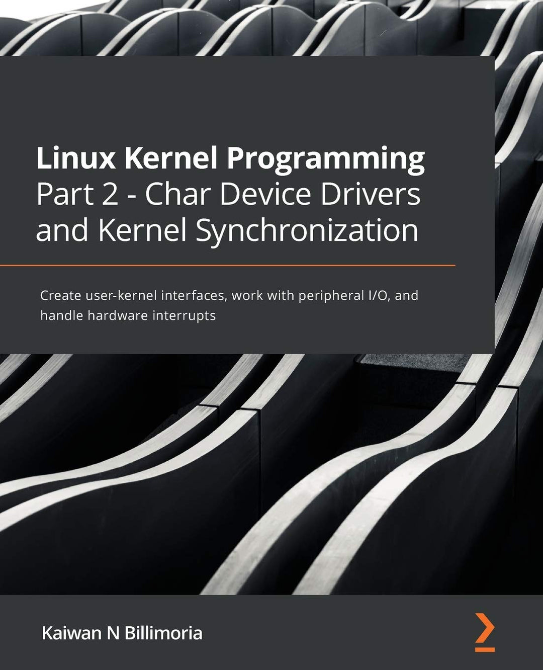 Linux Kernel Programming Part 2 - Char Device Drivers and Kernel Synchronization: Create user-kernel
