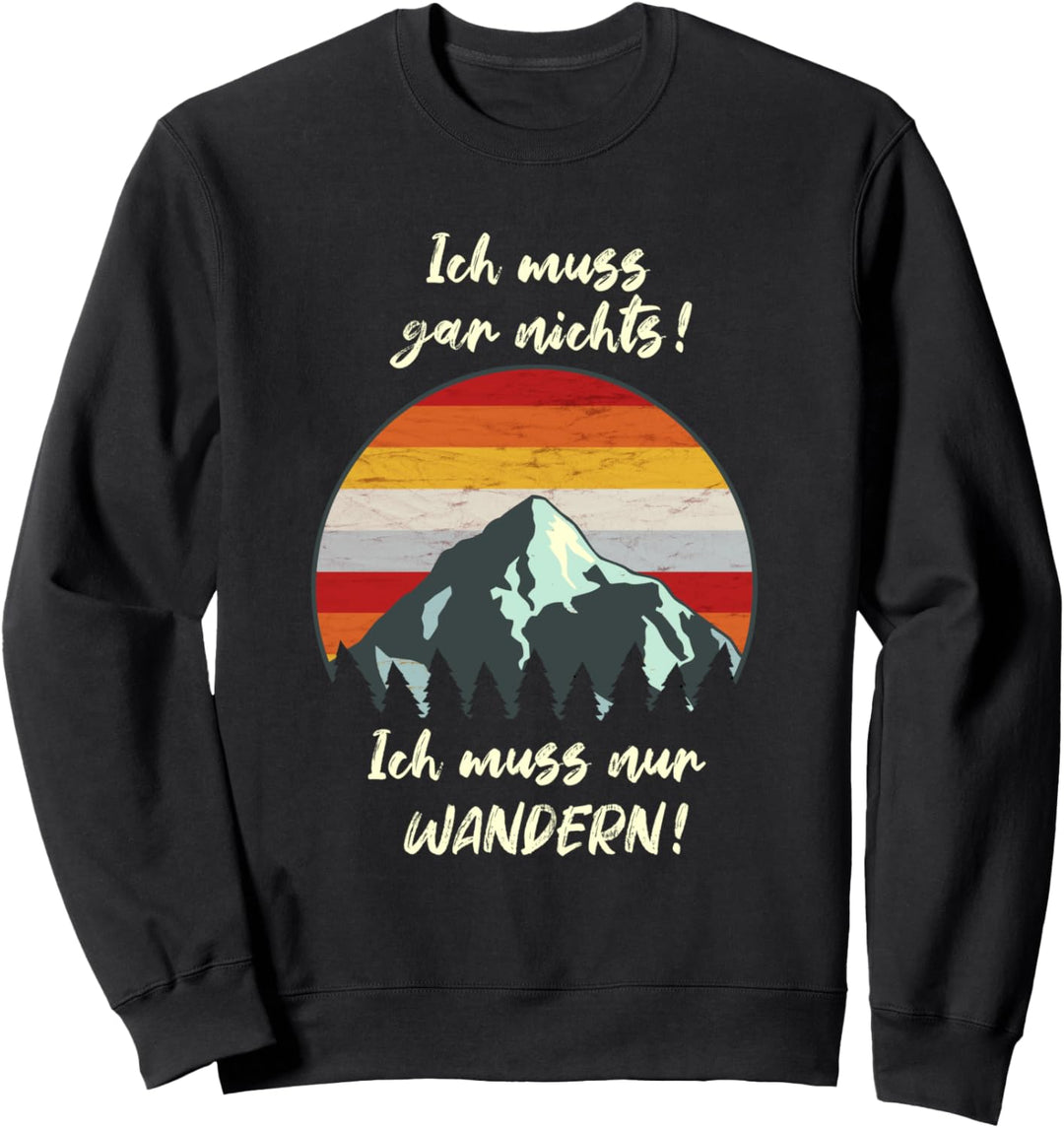 Ich Muss Gar Nichts Wandern Berge Urlaub Spruch Sweatshirt