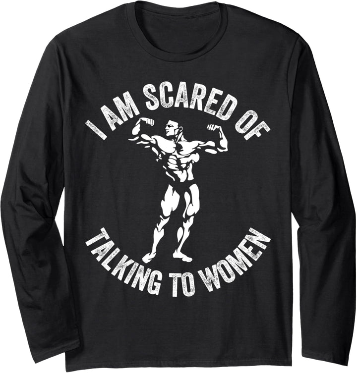 Ich habe Angst, mit Frauen zu sprechen Langarmshirt