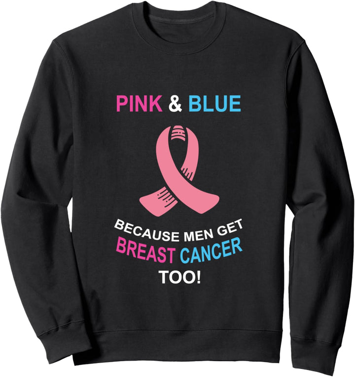 Pink & Blau Because Men Get Breast Cancer Too Tee Men Cancer Sweatshirt
