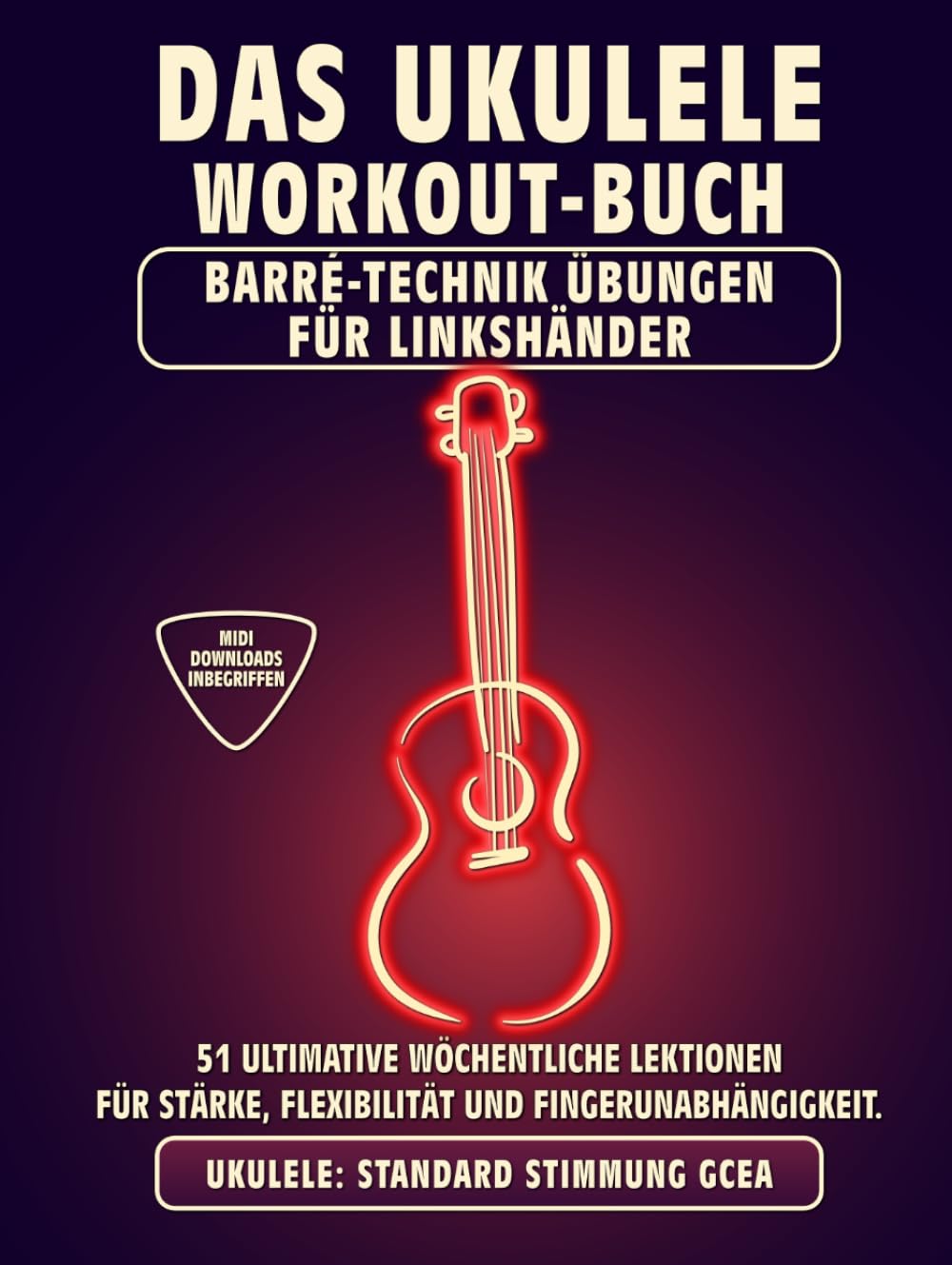 Das Ukulele Workout-Buch. Barré-Technik Übungen für Linkshänder.: Ukulele Standard Stimmung GCEA. 51