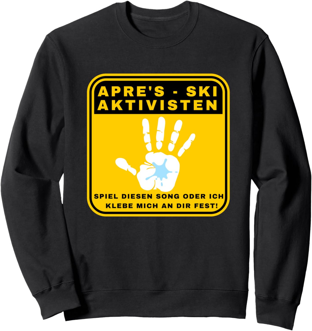 Apre's - Ski Aktivisten Klima Aktivisten Humor Party Winter Sweatshirt