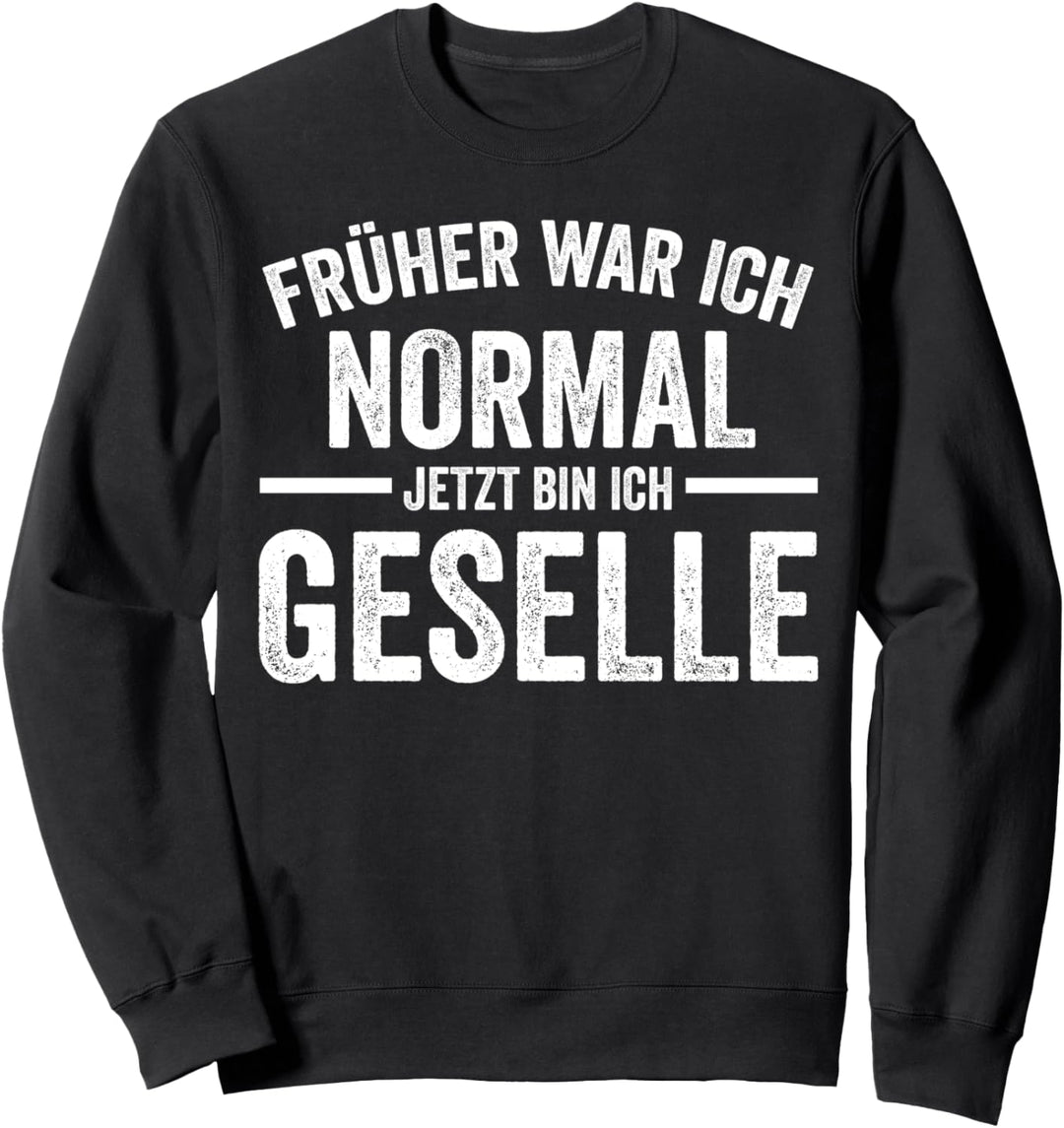 Geselle Metallbauer Strassenbauer Stuckateur Lustige Sprüche Sweatshirt