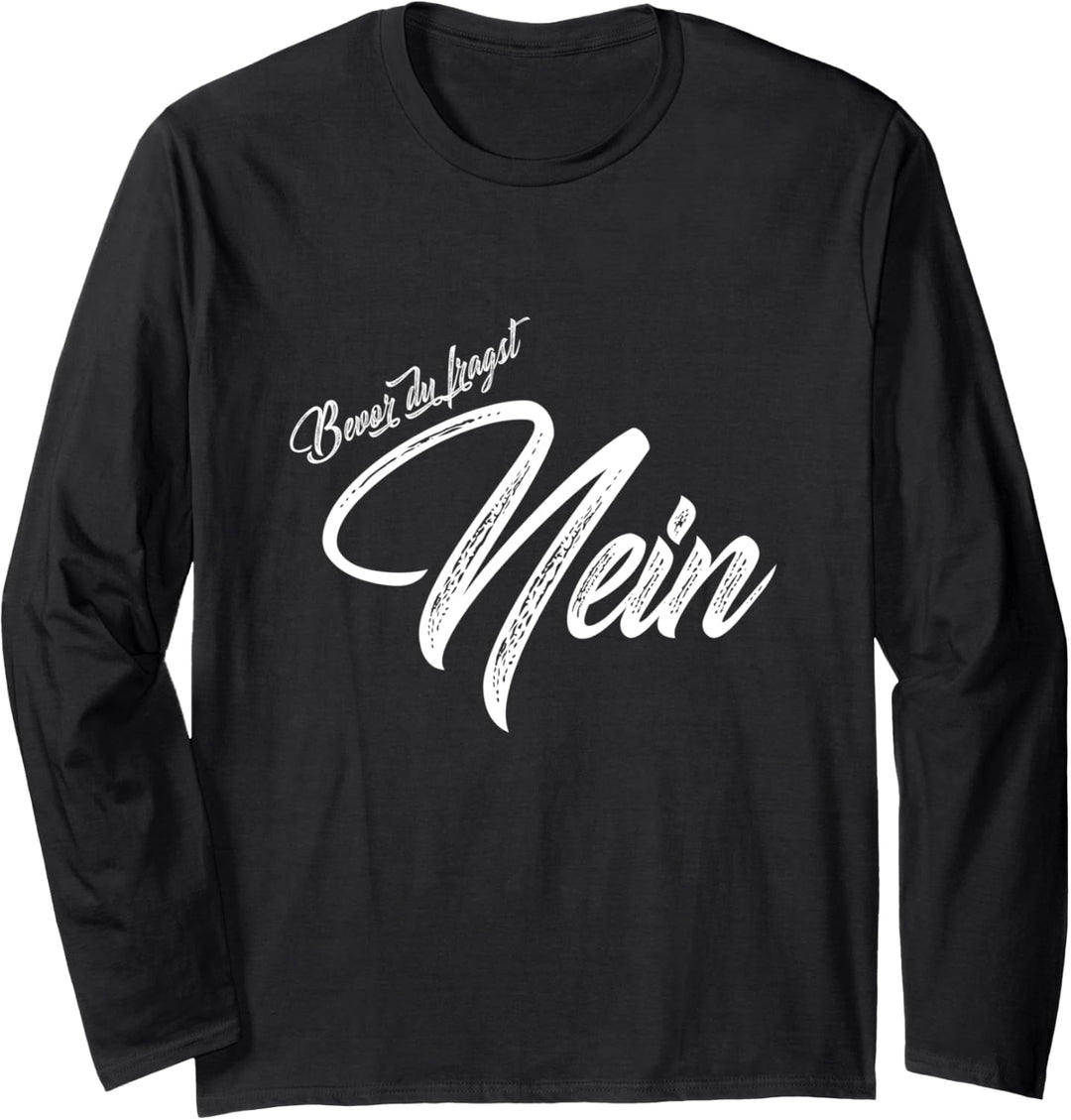 Bevor du fragst nein lustiger Spruch Humor Sprüche Fun Langarmshirt