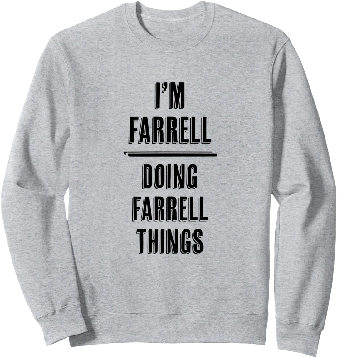 I'm FARRELL Doing FARRELL Things | Funny Cute - Name Sweatshirt