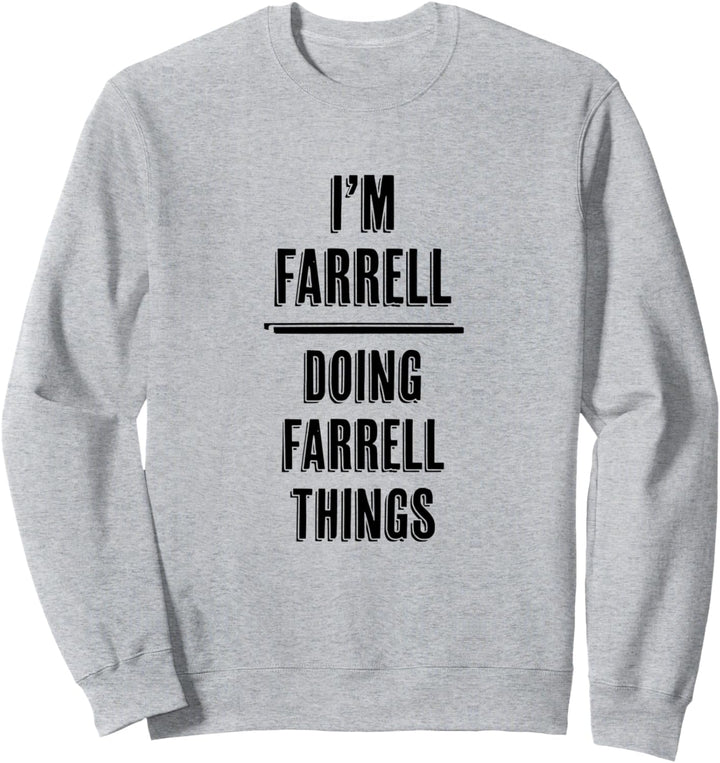 I'm FARRELL Doing FARRELL Things | Funny Cute - Name Sweatshirt