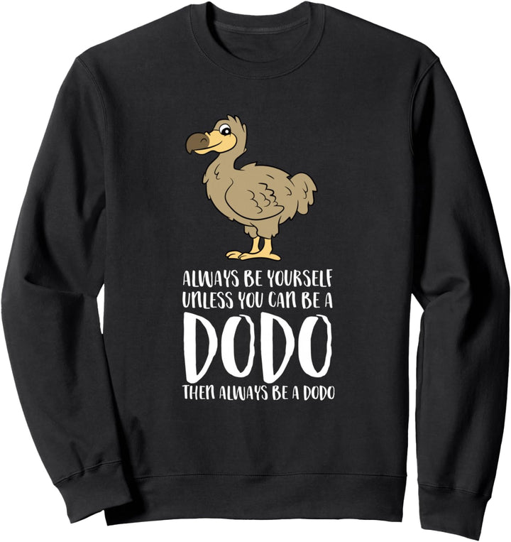 Sei immer du selbst, es sei denn, du kannst ein Dodovogel sein Sweatshirt