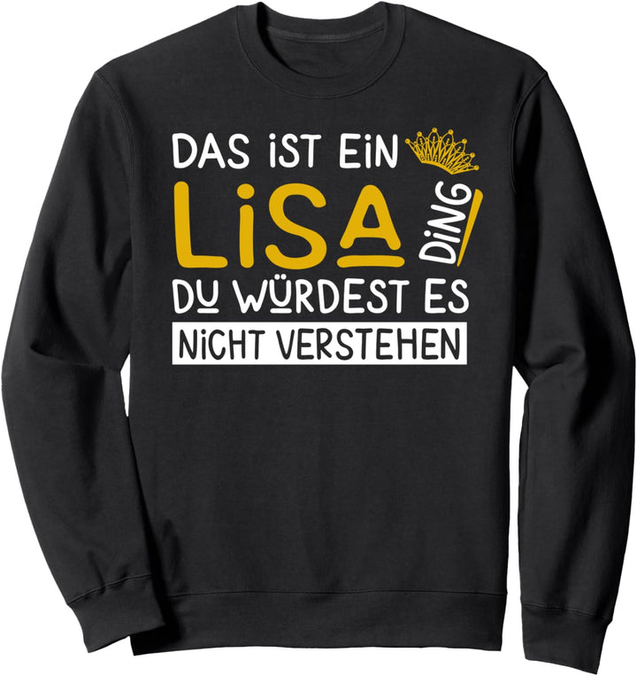 Vorname Lisa Name Namenstag Spruch Das Ist Ein Lisa Ding Sweatshirt