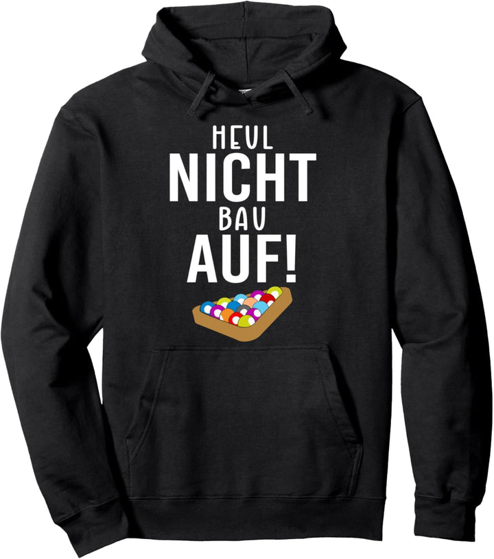 Heul nicht, bau auf! Billards Humor Billard Pullover Hoodie