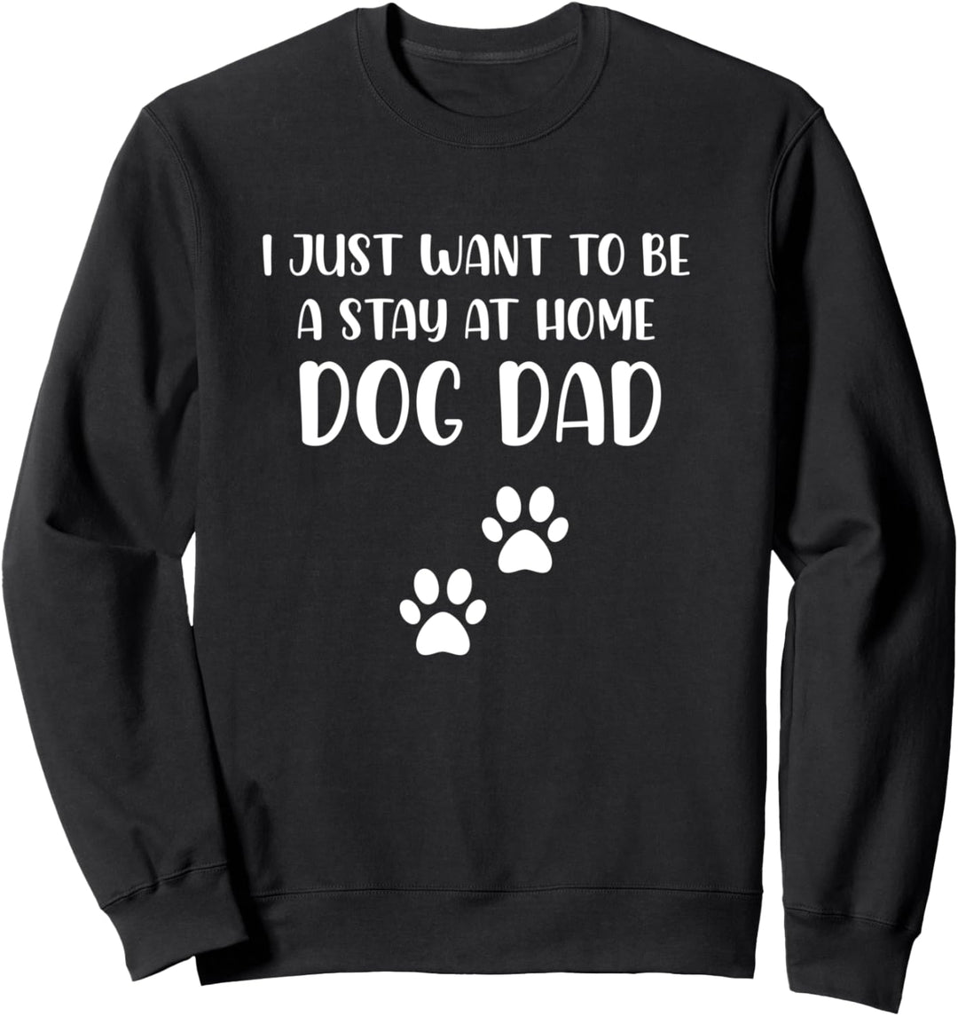 Dog Dad Gifts - Best Dog Dad Ever Mens Stay at home Dog Dad Sweatshirt