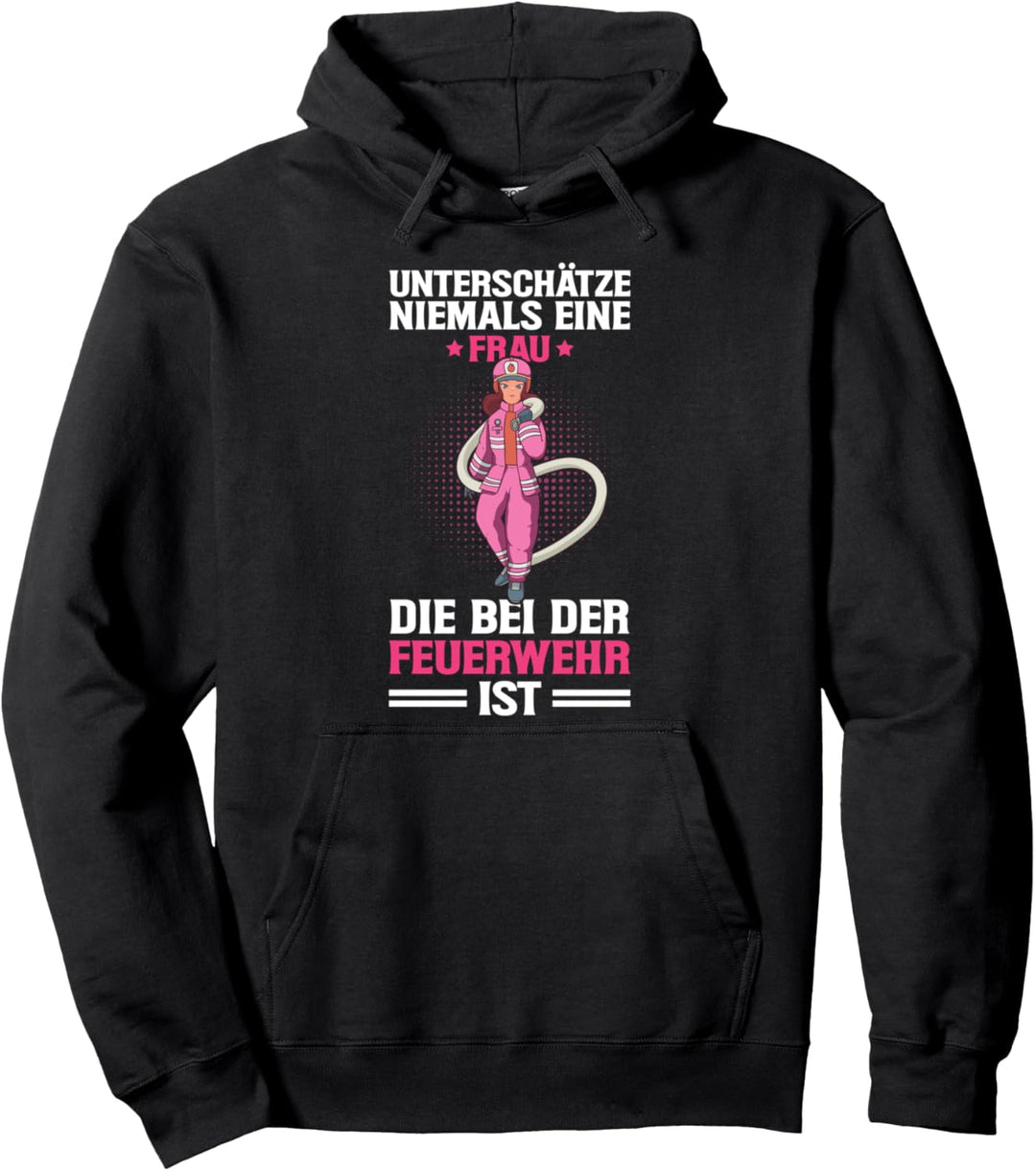 Feuerwehr Unterschätze Niemals Eine Feuerwehrfrau Spruch Pullover Hoodie