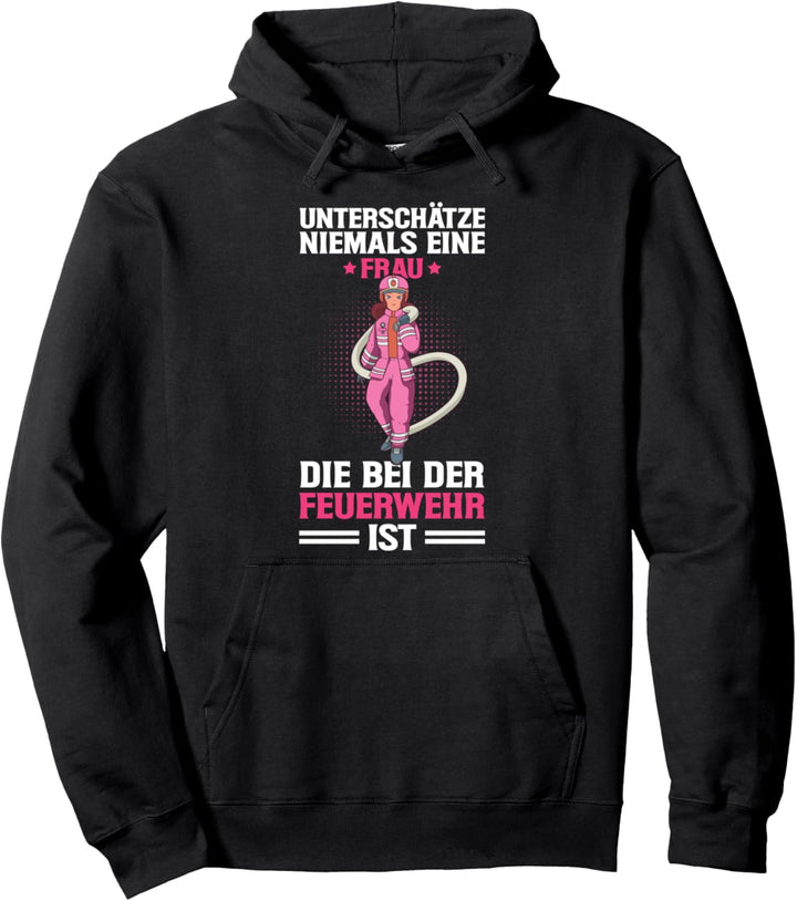 Feuerwehr Unterschätze Niemals Eine Feuerwehrfrau Spruch Pullover Hoodie