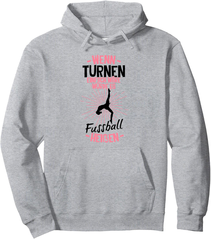 Wenn Turnen Einfach Wäre Würde Es Fussball Heissen Pullover Hoodie