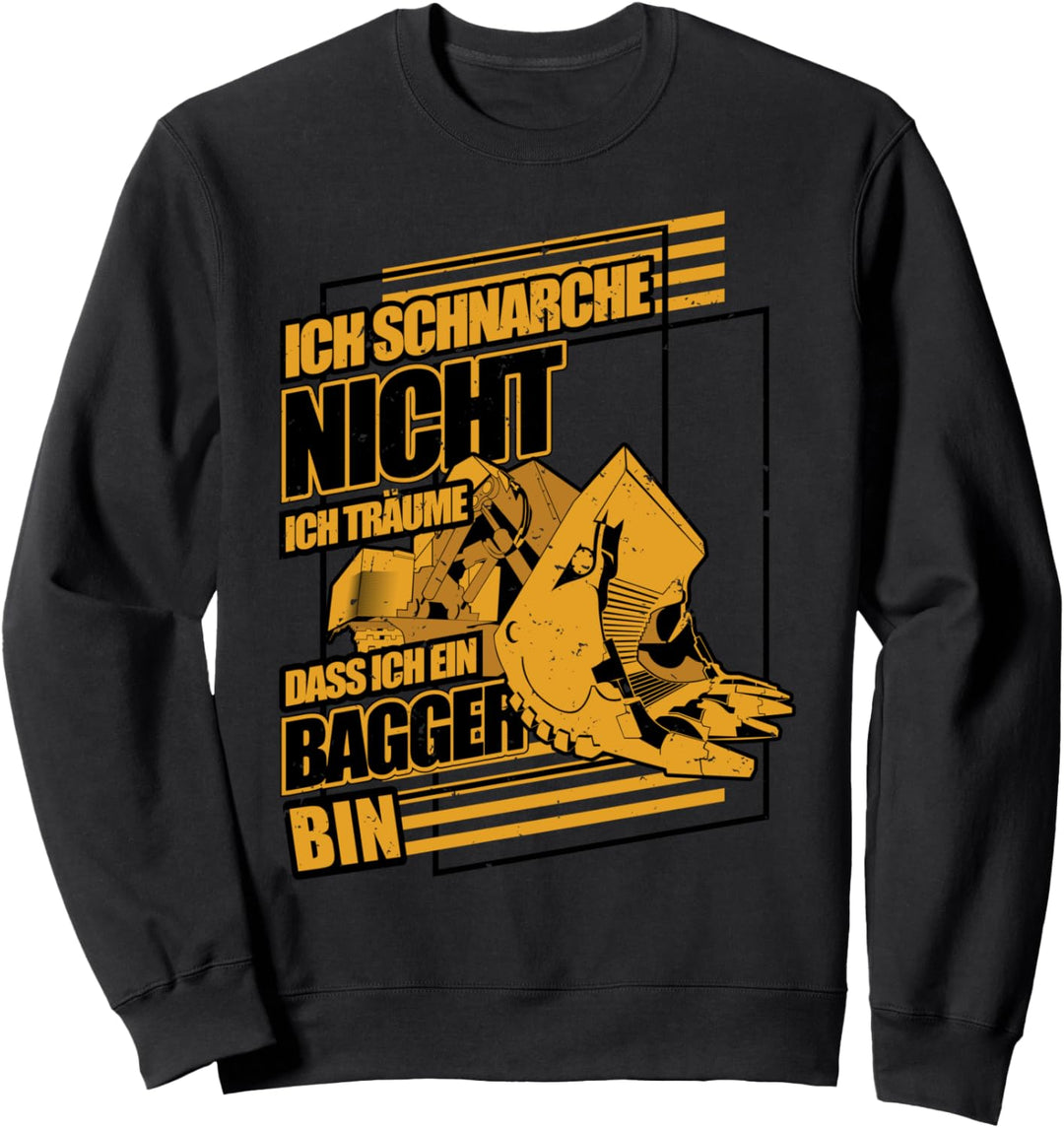 Ich Schnarche Nicht Ich Träume Dass Ich Ein Bagger Bin Sweatshirt