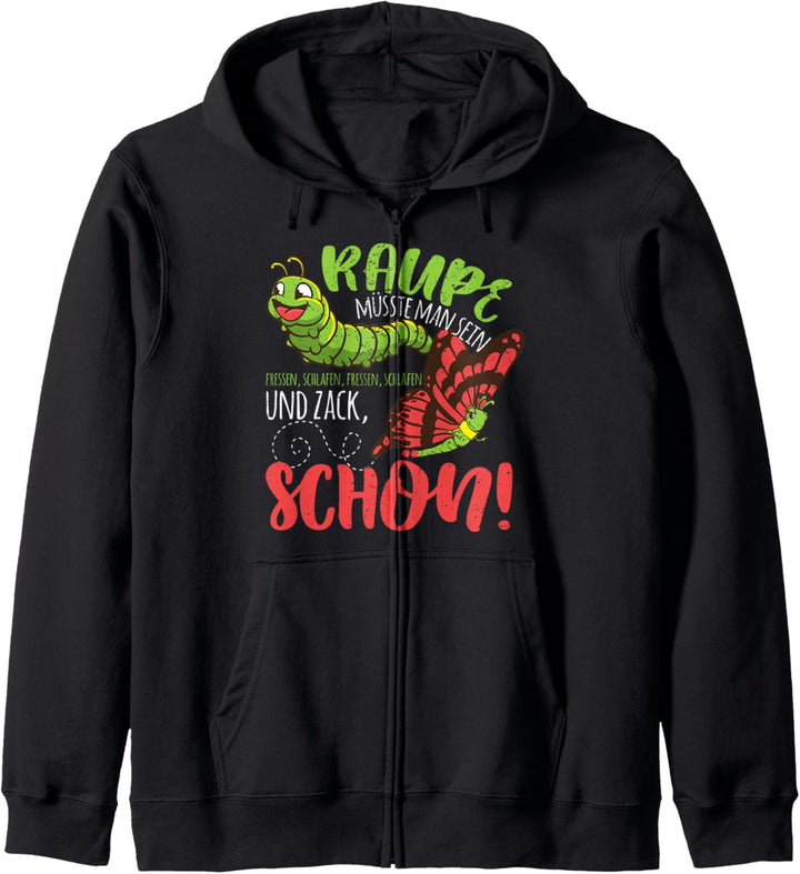Raupe müsste man sein, zack Schmetterling Schlafen Fressen Kapuzenjacke