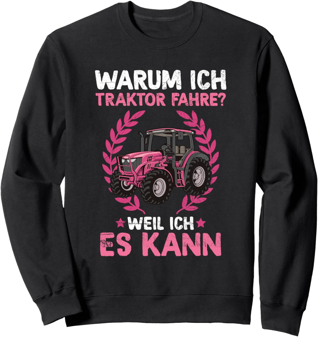 Landwirtin Warum Ich Traktor Fahre Weil Ich Es Kann Trecker Sweatshirt