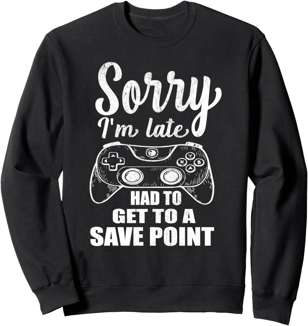Sorry I am late had to get to a save point Zocken Computer Sweatshirt