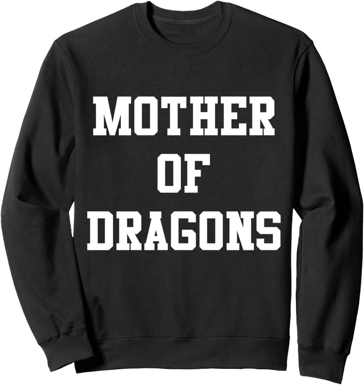 Mother of Dragons Sweatshirt