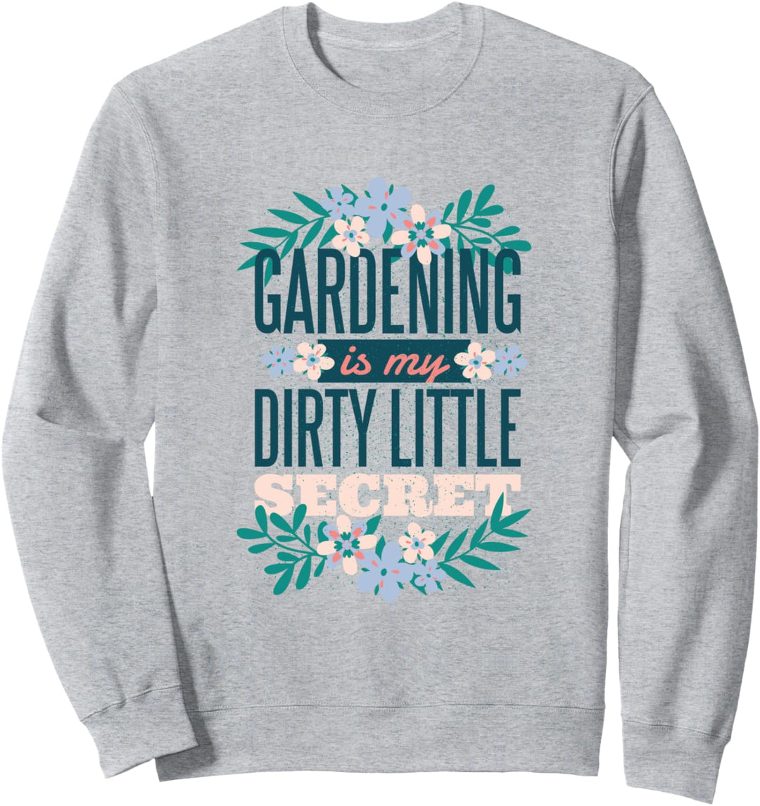 Gardening is My Dirty Little Secret Lustiger Gärtner Spruch Sweatshirt