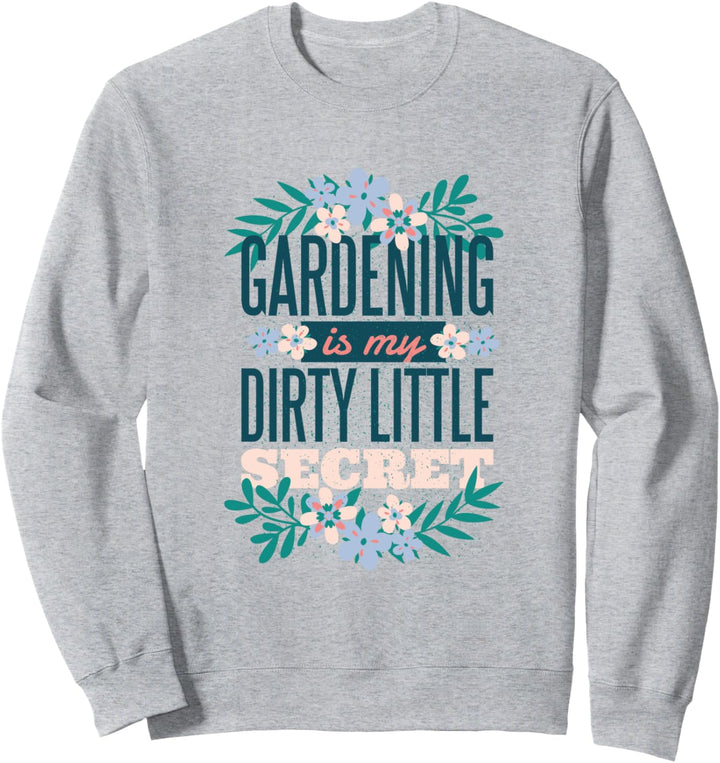 Gardening is My Dirty Little Secret Lustiger Gärtner Spruch Sweatshirt