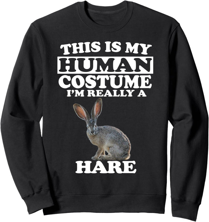 This Is My Human Costume I'm Really A Hare Rabbit Sweatshirt
