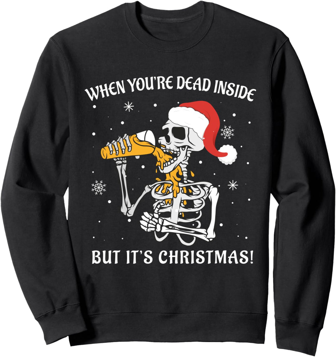When You're Dead Inside But It's Christmas Funny Skeleton Sweatshirt