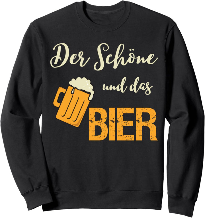 Der Schöne und das Bier Sweatshirt