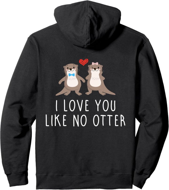 I love you like no Otter Valentinstag Liebe Paar Sprüche Pullover Hoodie