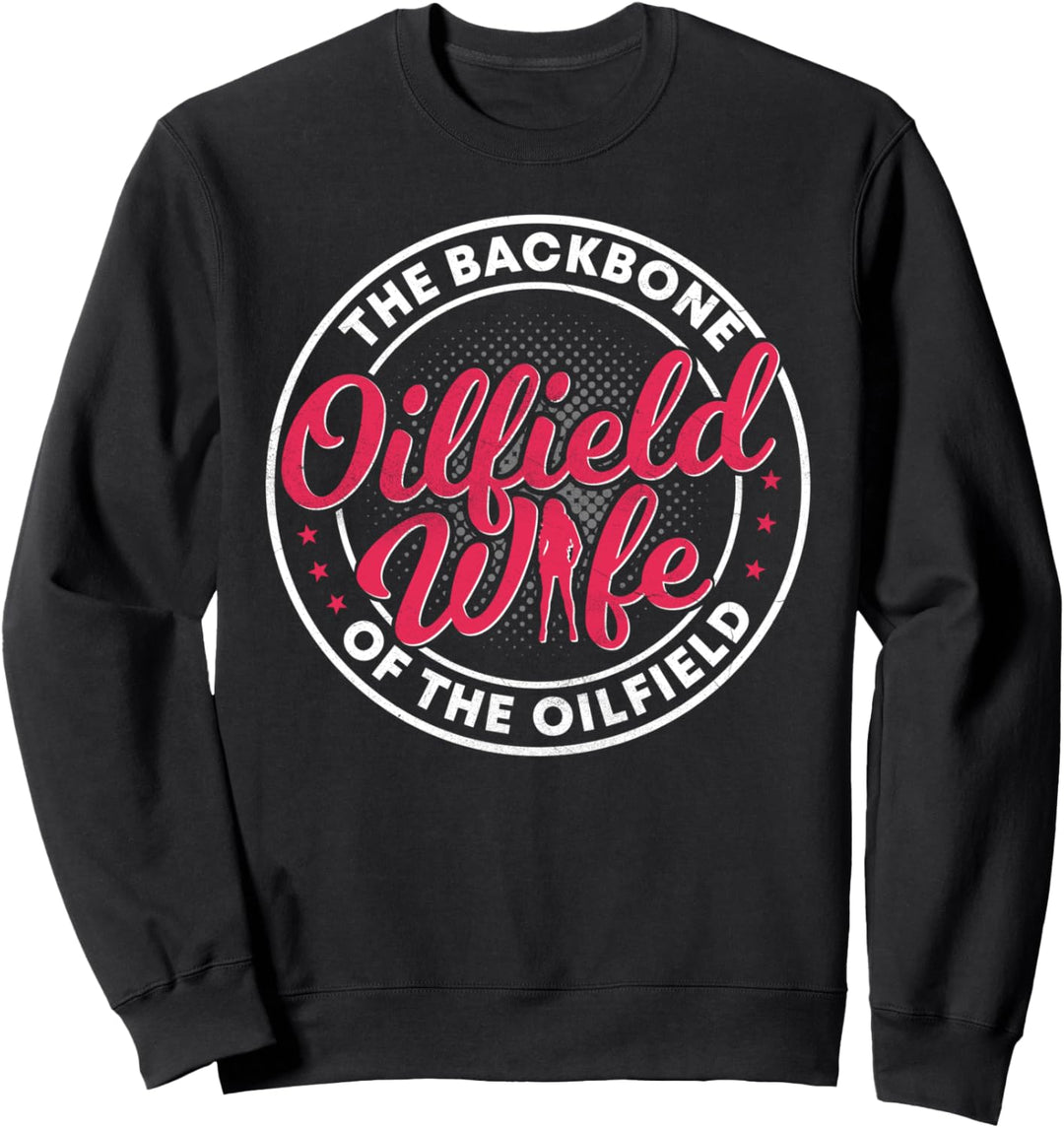 Oilfield Workers Geschenke Oil Rig Backbone Oilfield Wife Sweatshirt